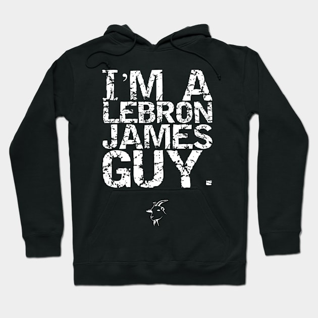 I'm A LeBron James Guy. Hoodie by capognad